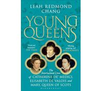 Young Queens: The gripping, intertwined story of three queens, longlisted for the Women's Prize for Non-Fiction