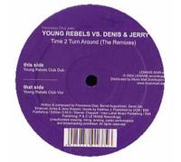 YOUNG REBELS VS DENIS & JERRY - YOUNG REBELS VS DENIS & JERRY / TIME 2 TURN AROUND (REMIXES)