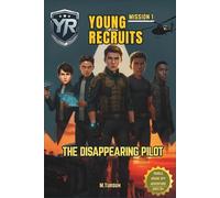 Young Recruits - Mission 1: The Disappearing Pilot: The Elite Academy’s Youngest Recruits Face Their First Real Test (Young Recruits: Mission Ready)