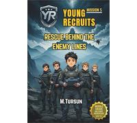 Young Recruits Mission 5: Rescue Behind Enemy Lines: The Most Dangerous Mission Yet! Will They Survive the Storm? (Young Recruits: Mission Ready)
