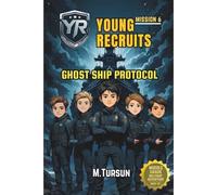 Young Recruits Mission 6: Ghost Ship Protocol: Into the Heart of the Unknown, A Vanished Crew, A Deadly Conspiracy (Young Recruits: Mission Ready)