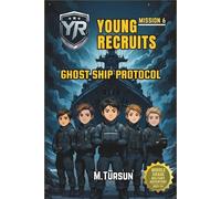 Young Recruits Mission 6: Ghost Ship Protocol: Into the Heart of the Unknown (Young Recruits: Mission Ready)