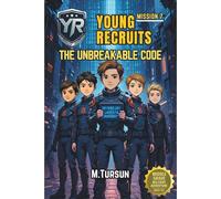 Young Recruits Mission 7: The Unbreakable Code: Decoding the Enemy’s Master Plan, Unmasking Betrayal, Facing the Truth (Young Recruits: Mission Ready)