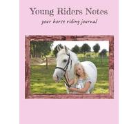 Young Riders Notes: Horse riding journal | perfect gift for pony mad kids | record progress | track every ride | 100 page journal