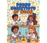 Young Scientists at Work: Fun & Educational Colored Cartoon Stories with Matching Coloring Pages for Kids | Learn About Science, Creativity, and Discovery