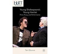 Young Shakespeare's Young Hamlet: Print, Piracy, and Performance (History of Text Technologies) by Terri Bourus (2014-10-16)