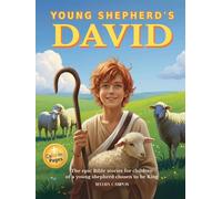 Young Shepherd's David: The epic Bible stories for children of a young shepherd chosen to be King. An inspiring Christian adventure for brave hearts