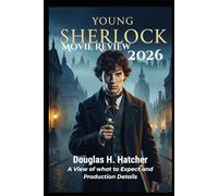 Young Sherlock (Movie Review 2026): A View of what to Expect and Production Details (AMAZING MOVIES TO WATCH 2026)