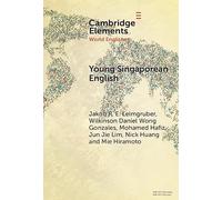 Young Singaporean English: Current Developments in CSE Morphosyntax in a Digital World (Elements in World Englishes)
