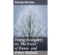 Young Swaigder; Or The Force Of Runes And Other Ballads (ebook)