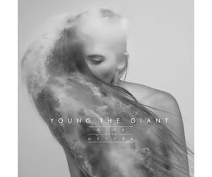 Young The Giant - Mind Over Matter