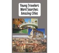Young Travelers Word Searches: Amazing Cities (Young Traveler Puzzle Books)