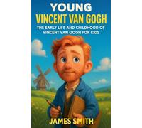 Young Vincent van Gogh: The Early Life and Childhood of Vincent van Gogh for Kids