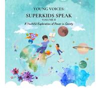 Young Voices: Superkids Speak, Vol. 2: A Youthful Exploration of Power in Society