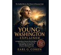 YOUNG WASHINGTON EXPLAINED: AN UNOFFICIAL REVIEW, DISCUSSION GUIDE & REAL HISTORY - GEORGE WASHINGTON, FRENCH AND INDIAN WAR, ANGEL STUDIOS FILM, ... Analysis Series - Dark Historical Thrillers)