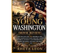 Young Washington (Movie Review): A Deep Dive into the 2026 Historical Epic, George Washington's Early Military Career, Historical Accuracy, Cast Performances, Hidden Meanings, and What the Film Gets