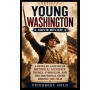 Young Washington Movie Review: A Detailed Analysis of Historical Accuracy, Themes, Symbolism, and the Emotional Story Behind the Film
