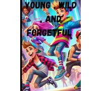 Young , Wild , and Forgetful: Journal for teenagers to jot down their thoughts!