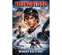 YOUNGBLOOD: A Powerful Story of Ambition, Conflict, and Growth Through Dean Youngblood’s Journey