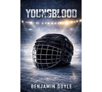 YOUNGBLOOD: Ashton James’s Story of Redemption, Ambition, and Triumph in the World of Hockey