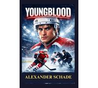 YOUNGBLOOD: Dean Youngblood, A Small-Town Farm Boy Thrown Into the Brutal World of Junior League Hockey, Where Talent Alone Isn’t Enough to Survive