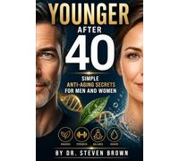 Younger After 40: Simple Anti-Aging Secrets for Men and Women (Various Diet Plans : DIY)