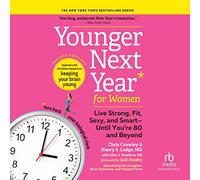 Younger Next Year for Women, 2nd Edition: Live Strong, Fit, Sexy, and Smart--Until You're 80 and Beyond