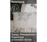 Youngs Demonstrative Translation Of Scientific Secrets (ebook)