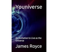Youniverse: An Invitation to Live as the Universe