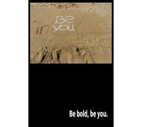 Your 100 Pages of Possibilities - Notebook: Be bold, be you.