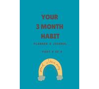 YOUR 3 MONTH HABIT: PLANNER & JOURNAL: PART 4 OF 4