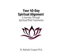 Your 40-Day Spiritual Alignment: A Journey Through Spiritual Mind Treatments