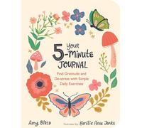 Your 5-Minute Journal: Find Gratitude and De-Stress with Simple Daily Exercises (Wellbeing Guides)