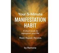 Your 5-minute manifestation habit: A short book to reprogram your life