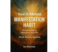 Your 5-minute manifestation habit: A short book to reprogram your life