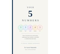 Your 5 Numbers: How to Decode Your Personality, Understand Your Partner, and Build a Relationship That Lasts, A Choice Theory Approach (The life worth living...)