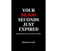 YOUR 86,400 SECONDS JUST EXPIRED: Another book you'll buy and never finish.