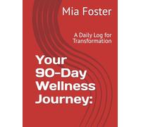 Your 90-Day Wellness Journey:: A Daily Log for Transformation