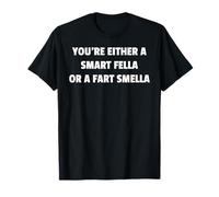 Your a Smart Fella Tees Funny For All People All Ages Camiseta