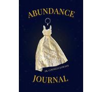 YOUR ABUNDANCE JOURNAL: A 52 Week Guide for Women Ready to Transform Their Money Mindset and Welcome More into Their Lives