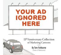 Your Ad Ignored Here: Cartoons from 15 Years of Marketing, Business, and Doodling in Meetings
