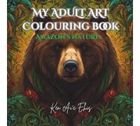 Your Adult Art Colouring Book Amazon' Nature: Mindfulness, and Animals (My Adult Art Colouring Book)