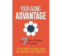 Your Aging Advantage: The 7 New Stages of Aging