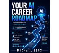Your AI Career Roadmap: The Step-by-Step Workbook to Break Into AI Without a Tech Background