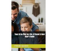 Your AI Co-Pilot for Life: A Parent & New User's Guide (The AI Confident Life Series)
