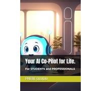Your AI Co-Pilot for Life. (The AI Confident Life Series)