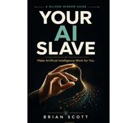 Your AI Slave: Make Artificial Intelligence Work for You