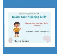 Your Amazing Body: A Fun and Simple Guide for Kids to Learn How the Human Body Works