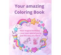 Your Amazing Coloring Book. A Magical Birthday Coloring Book for a truly Special Girl!: This is my Secret Book of Dreams . Your magical birthday by your own special party, just the way you like it