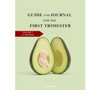 Your Amazing Journey Begins: A Guide & Journal for the First Trimester (Your Pregnancy Journey: A Trimester-by-Trimester Guide & Journal)